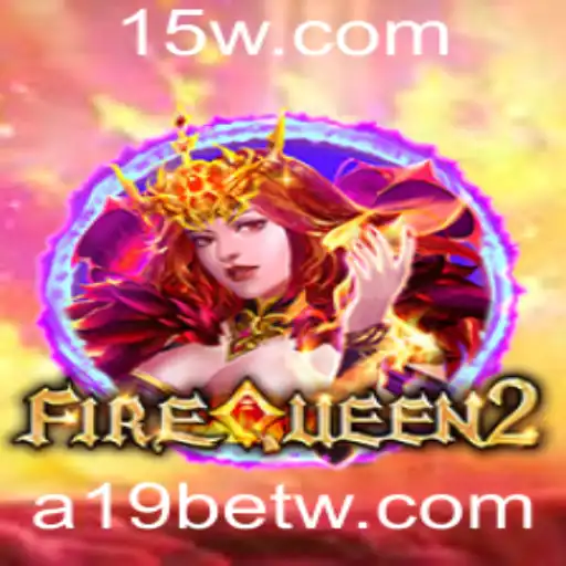 FireQueen2: Aventuras Épicas e Estratégias Incendiárias no Universo de a19bet